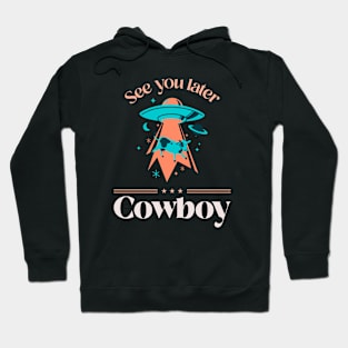 See You Later Cowboy Design Hoodie